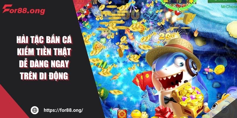 Hải Tặc Bắn Cá Kiếm Tiền Thật Dễ Dàng Ngay Trên Di Động