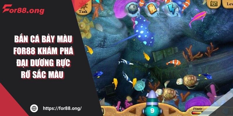 Bắn Cá Bảy Màu FOR88 Khám Phá Đại Dương Rực Rỡ Sắc Màu